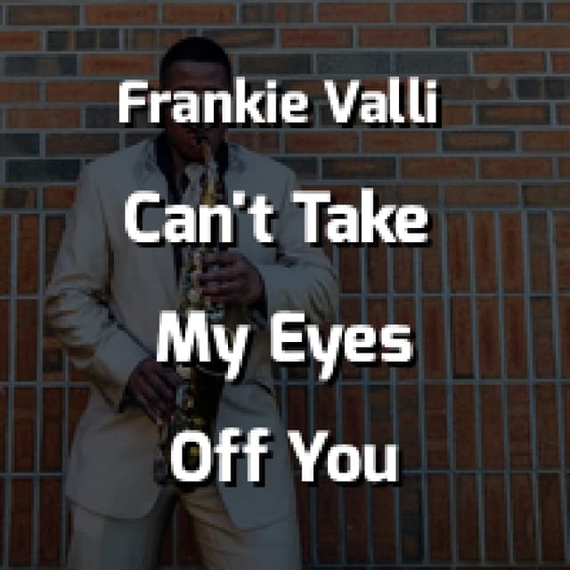 Can't Take My Eyes Off You