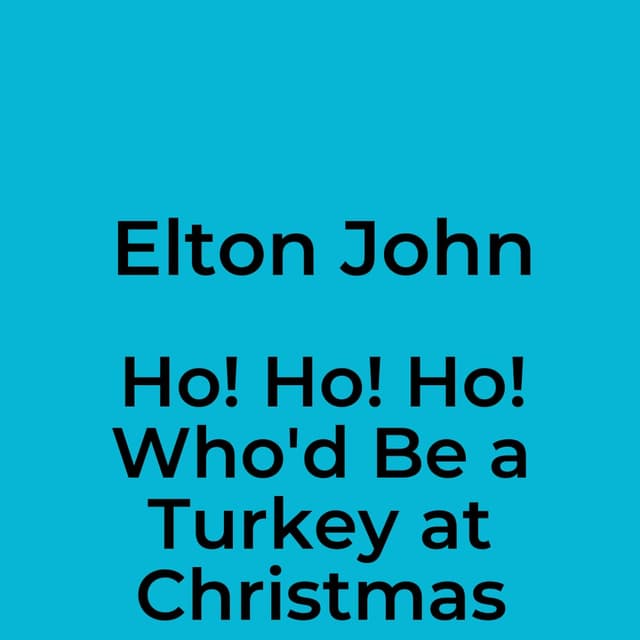 Ho! Ho! Ho! Who'd Be a Turkey at Christmas
