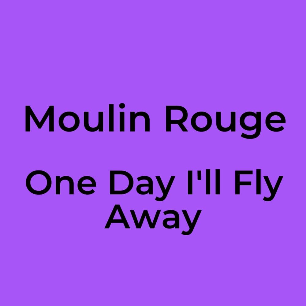 Moulin Rouge - One Day I'll Fly Away