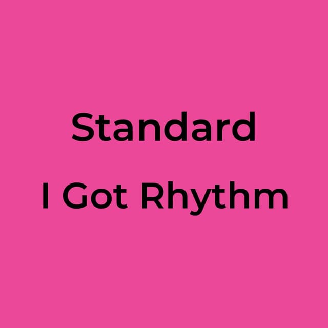 Standard - I Got Rhythm