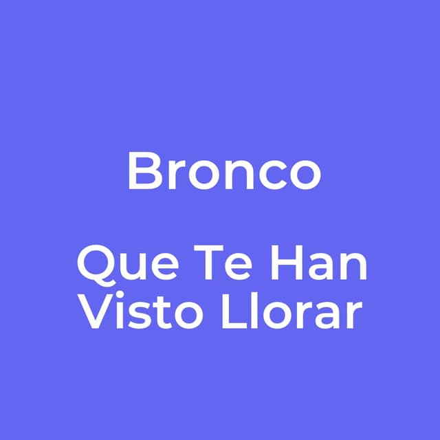 Que Te Han Visto Llorar