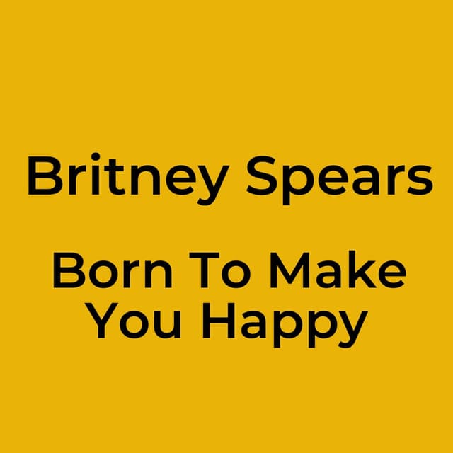 Born To Make You Happy