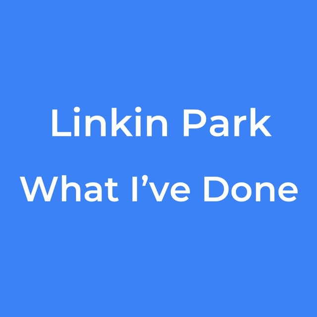 What I’ve Done