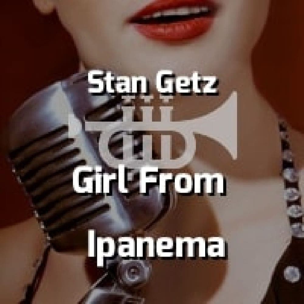 Stan Getz - Girl From Ipanema