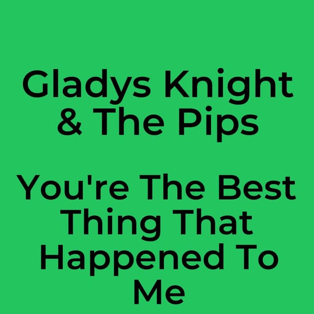 You're The Best Thing That Happened To Me