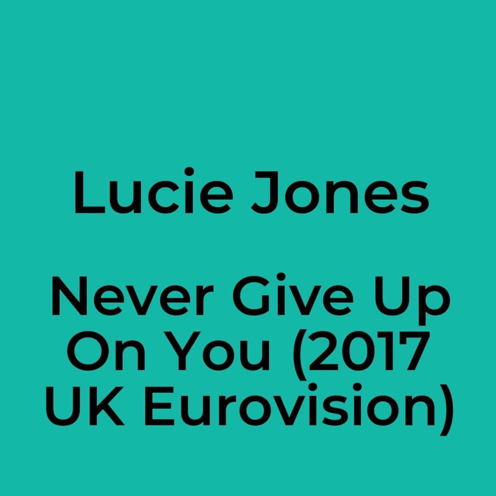 Lucie Jones - Never Give Up On You (2017 UK Eurovision)
