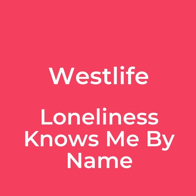 Loneliness Knows Me By Name