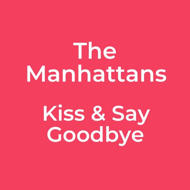Kiss & Say Goodbye