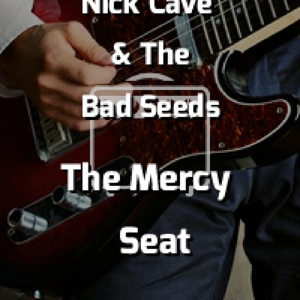 Nick Cave & The Bad Seeds - The Mercy Seat