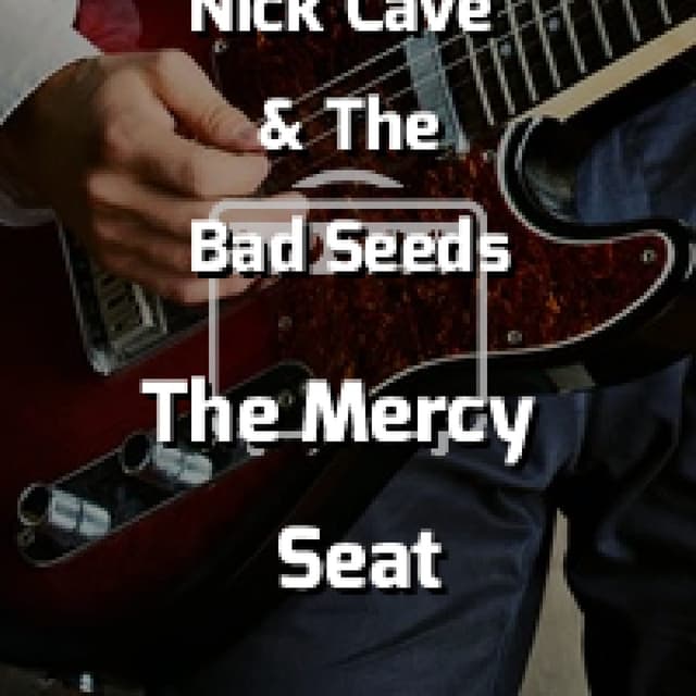 Nick Cave & The Bad Seeds - The Mercy Seat