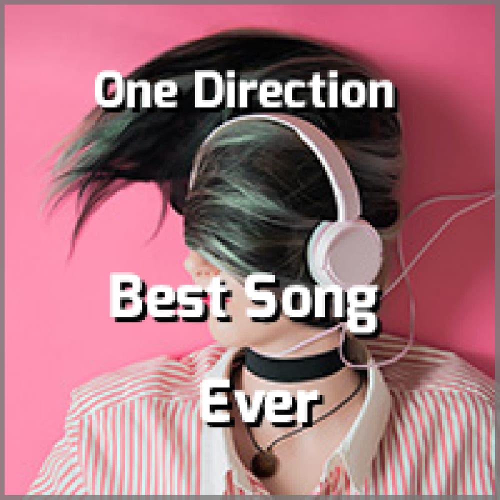 One Direction - Best Song Ever