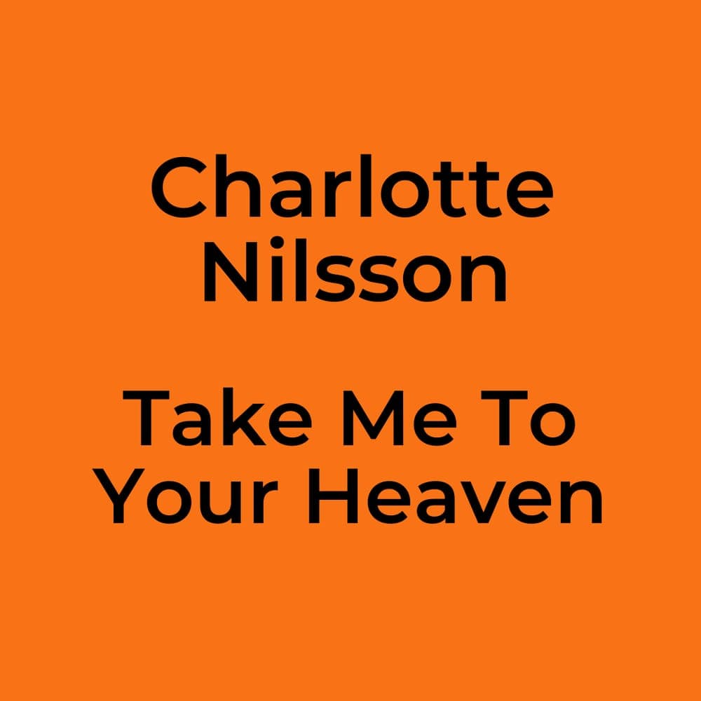 Charlotte Nilsson - Take Me To Your Heaven