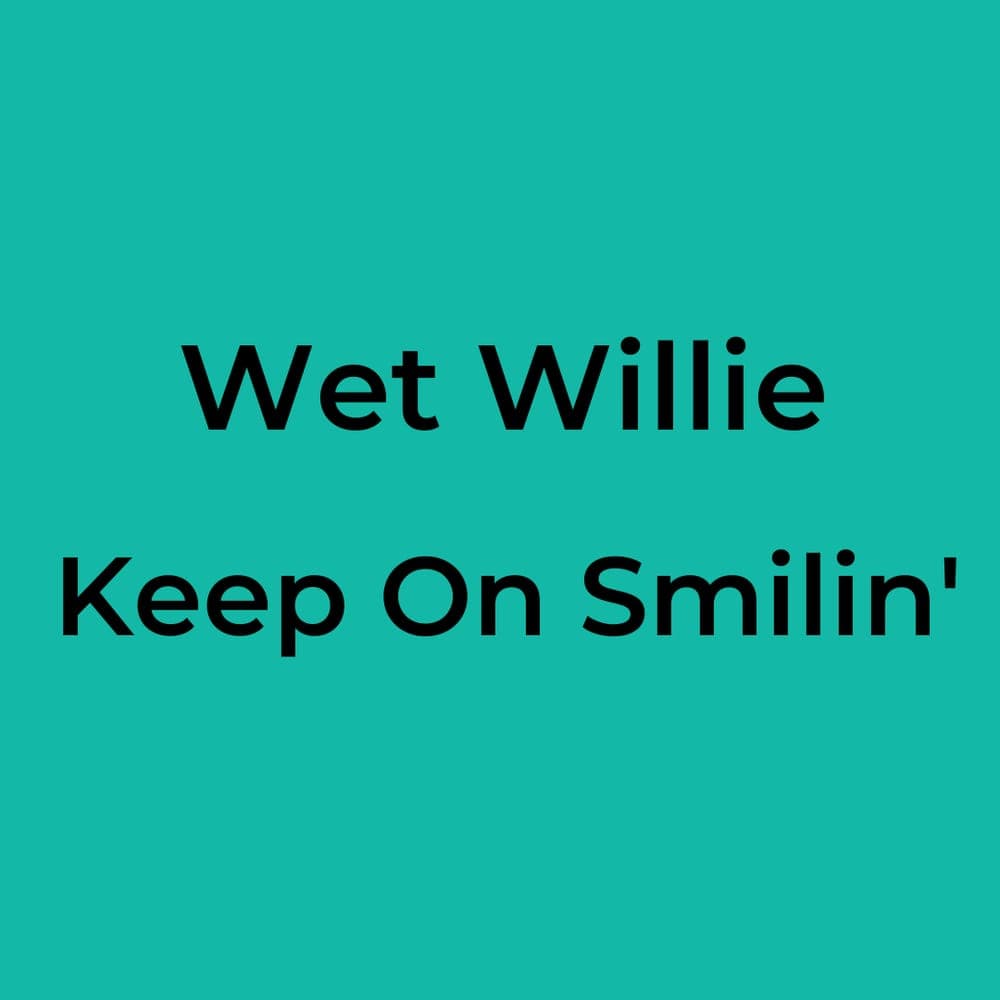 Wet Willie - Keep On Smilin'