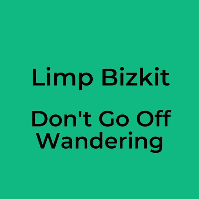 Don't Go Off Wandering