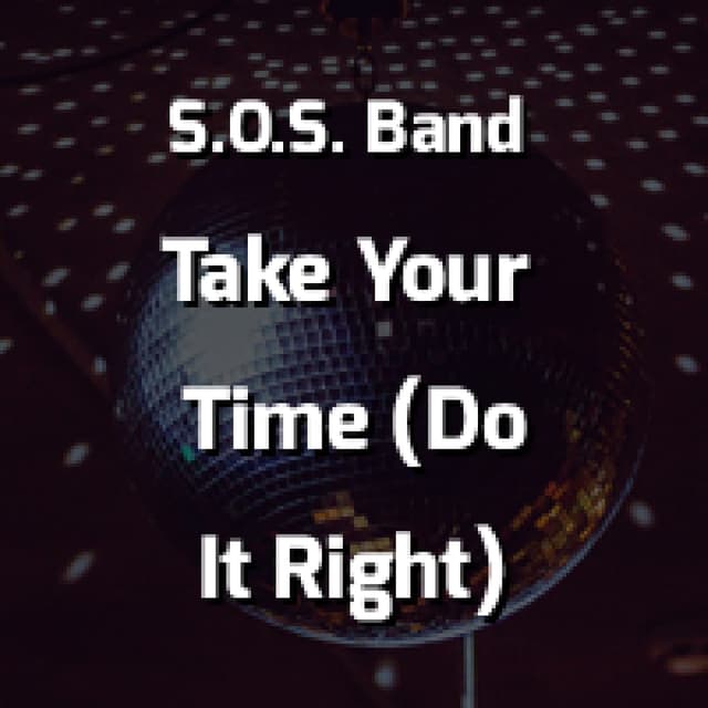 Take Your Time (Do It Right)