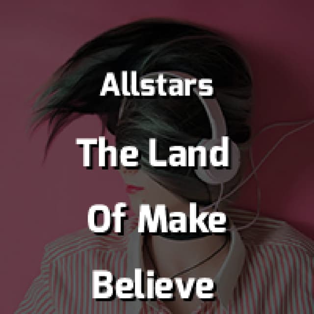 The Land Of Make Believe