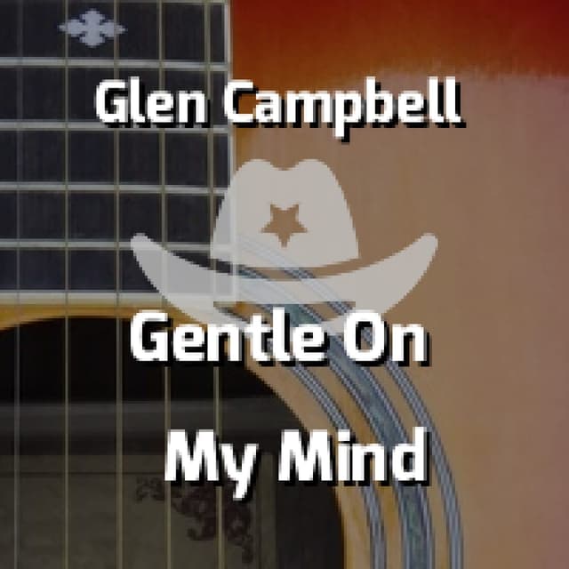 Gentle On My Mind