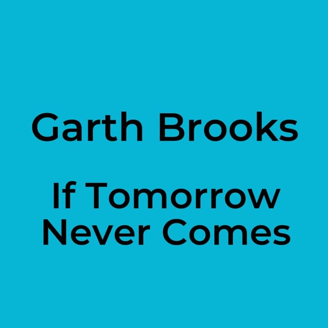 If Tomorrow Never Comes
