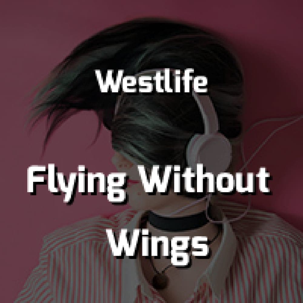 Westlife - Flying Without Wings