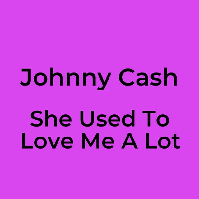 She Used To Love Me A Lot