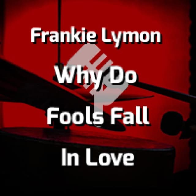 Why Do Fools Fall In Love