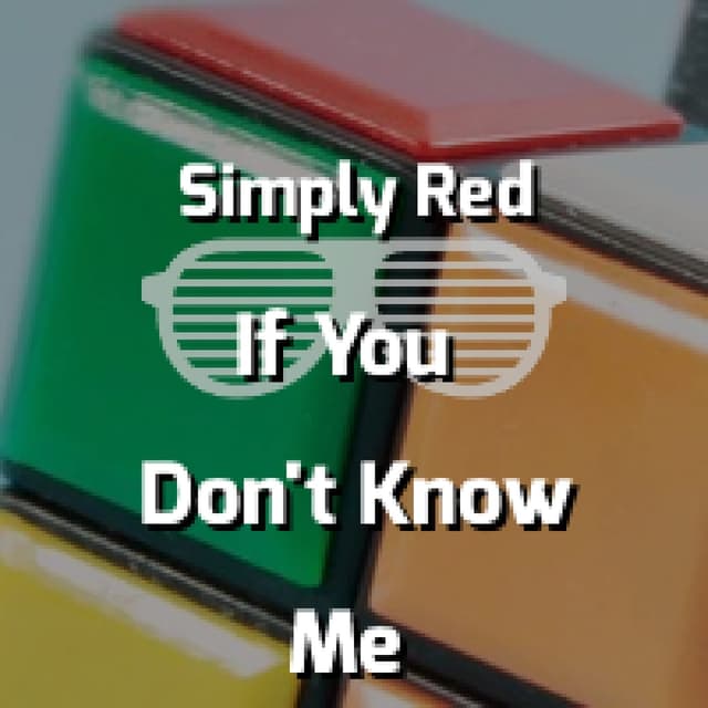 If You Don't Know Me By Now