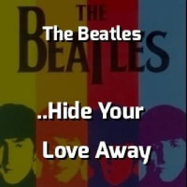 You've Got To Hide Your Love Away