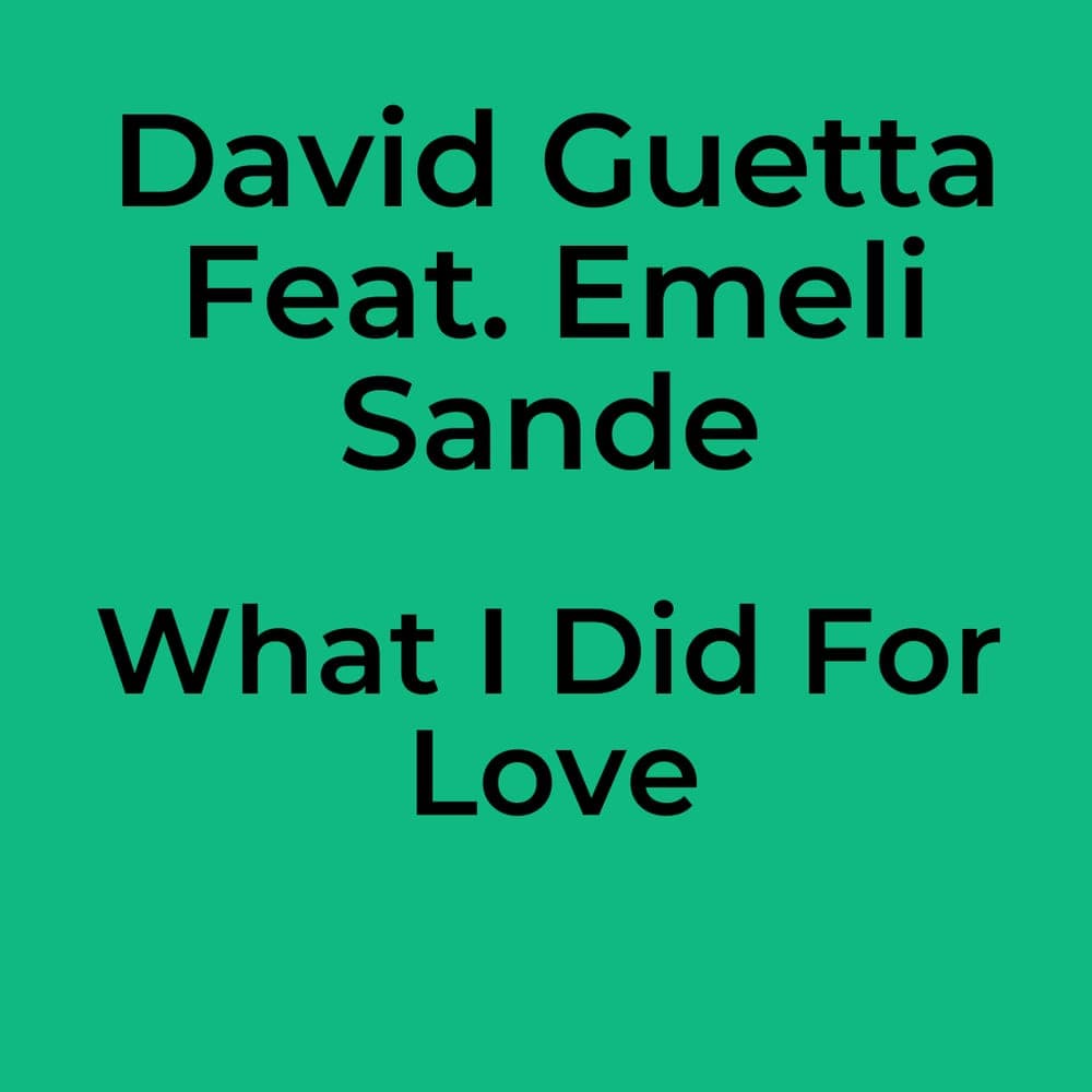 David Guetta Feat. Emeli Sande - What I Did For Love