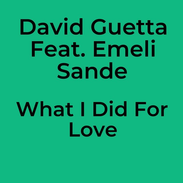 David Guetta Feat. Emeli Sande - What I Did For Love