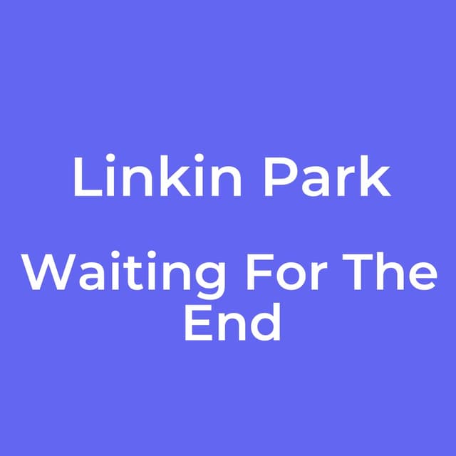 Waiting For The End