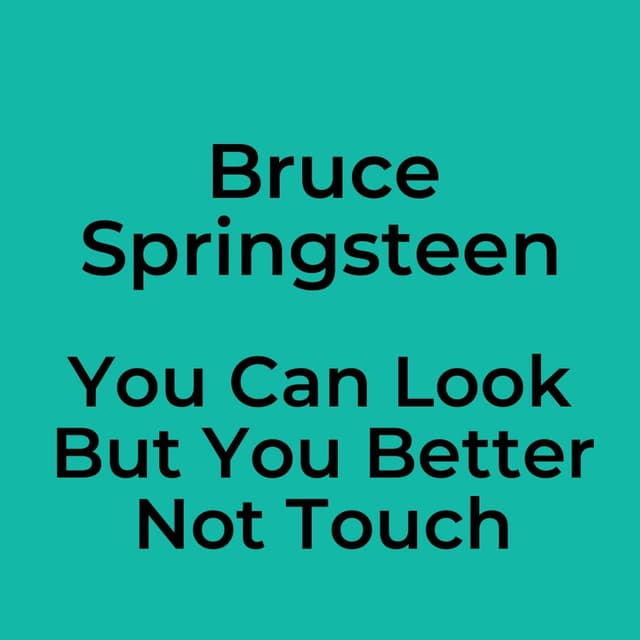 You Can Look But You Better Not Touch