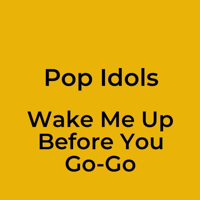 Wake Me Up Before You Go-Go