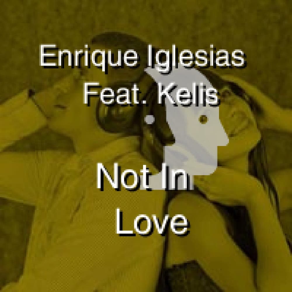 Enrique Iglesias Feat. Kelis - Not In Love