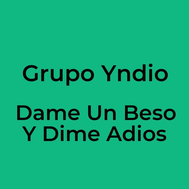 Dame Un Beso Y Dime Adios