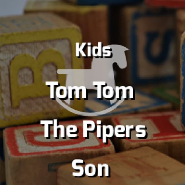 Tom Tom The Pipers Son