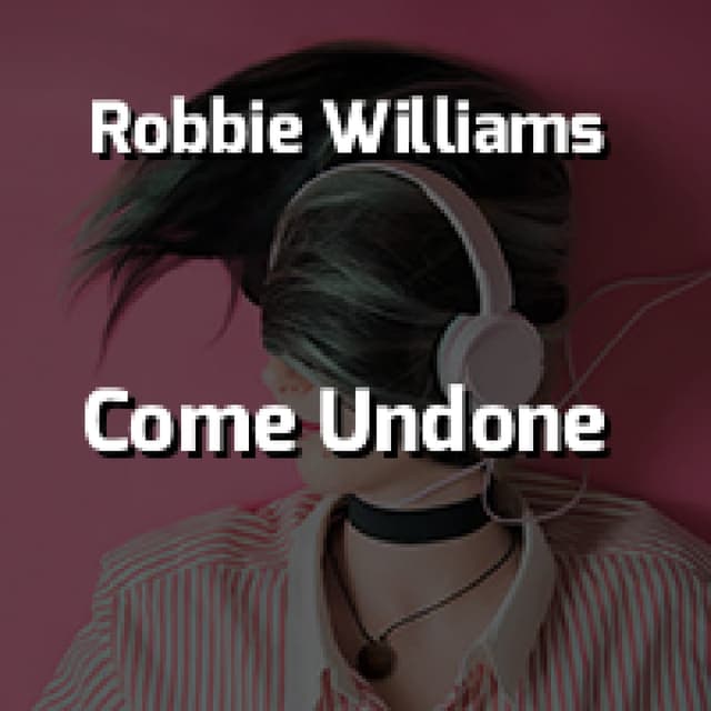 Come Undone