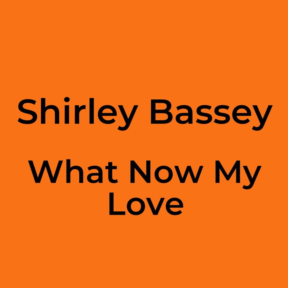 Shirley Bassey - What Now My Love