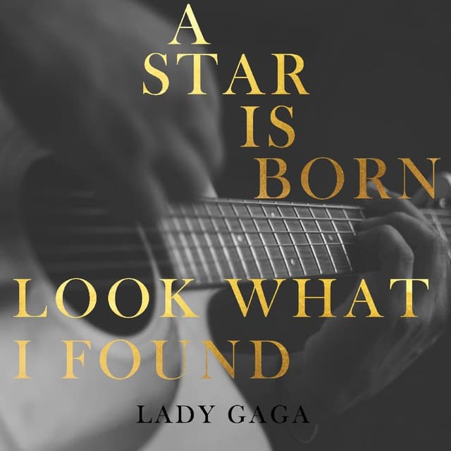 Look What I Found ( A Star Is Born)