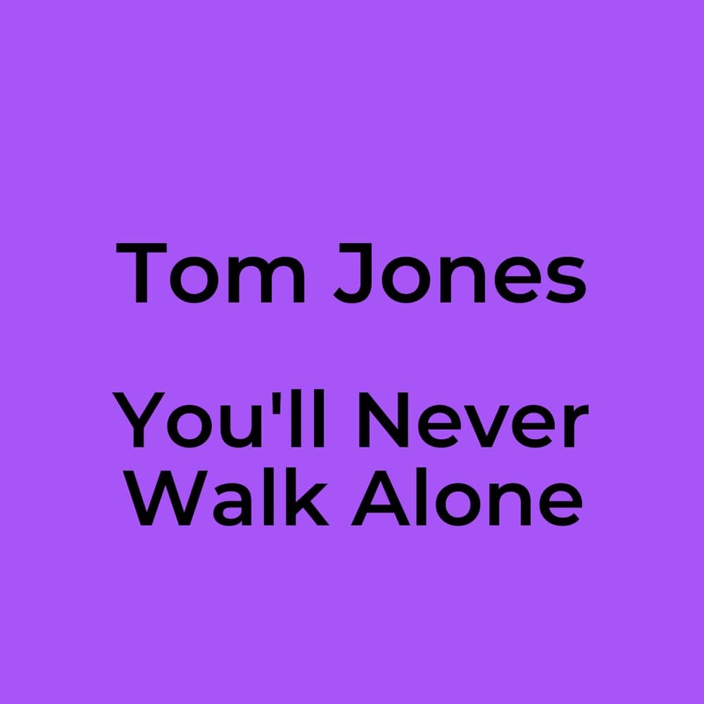 Tom Jones - You'll Never Walk Alone