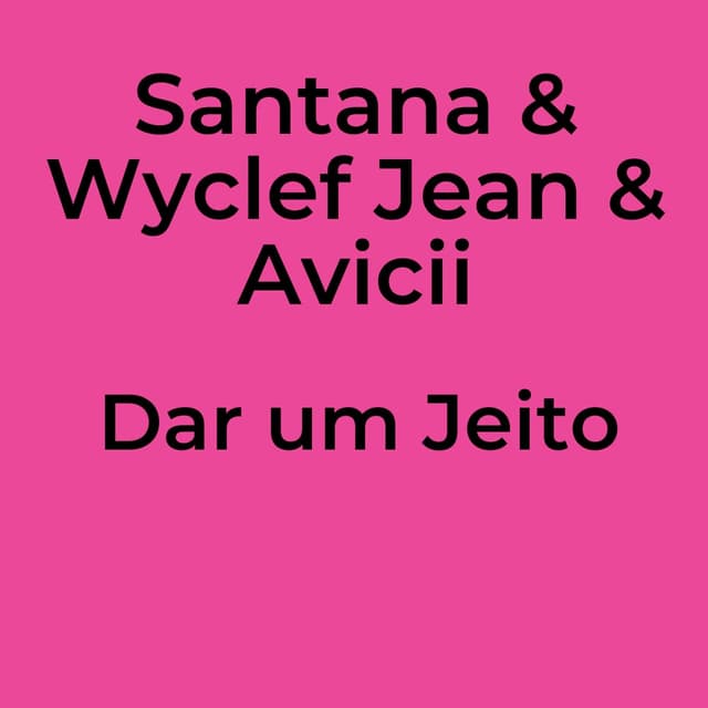 Santana & Wyclef Jean & Avicii - Dar um Jeito