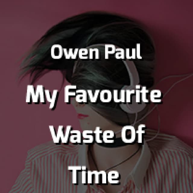 My Favourite Waste Of Time