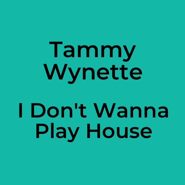 I Don't Wanna Play House