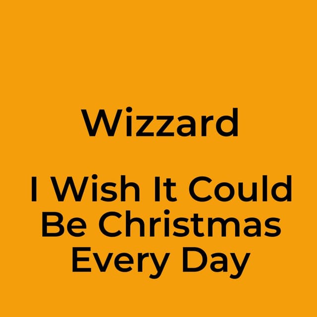 I Wish It Could Be Christmas Every Day