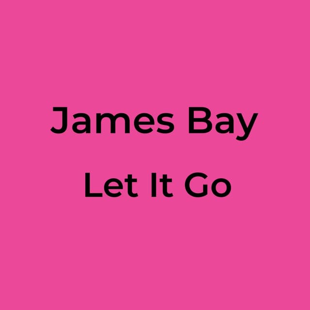 James Bay - Let It Go