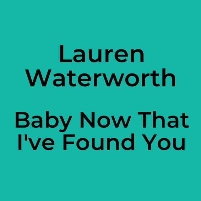 Baby Now That I've Found You