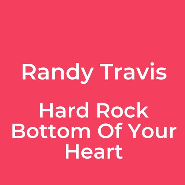 Hard Rock Bottom Of Your Heart