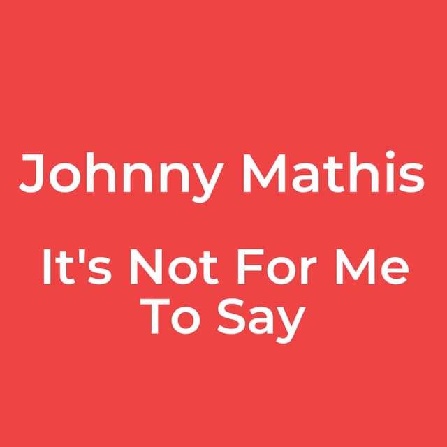 It's Not For Me To Say