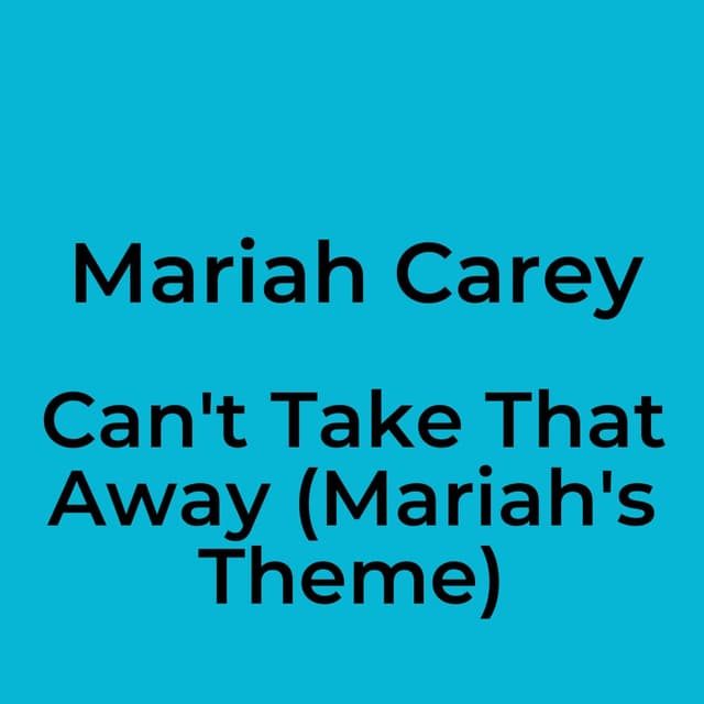 Can't Take That Away (Mariah's Theme)