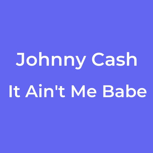 It Ain't Me Babe