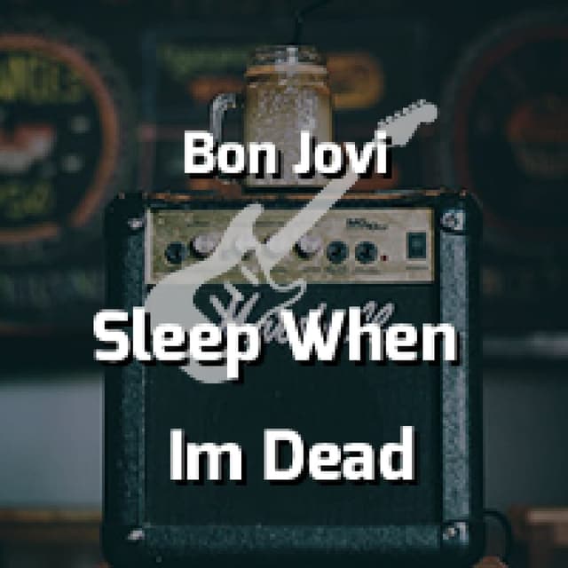 Sleep When I'm Dead